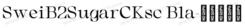SweiB2SugarCKsc Bla字体转换